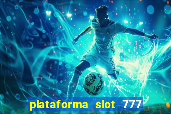 plataforma slot 777 paga mesmo