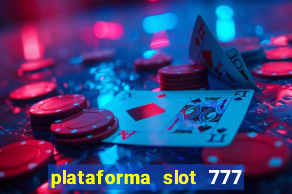 plataforma slot 777 paga mesmo