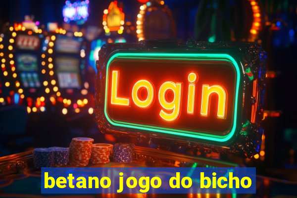 betano jogo do bicho