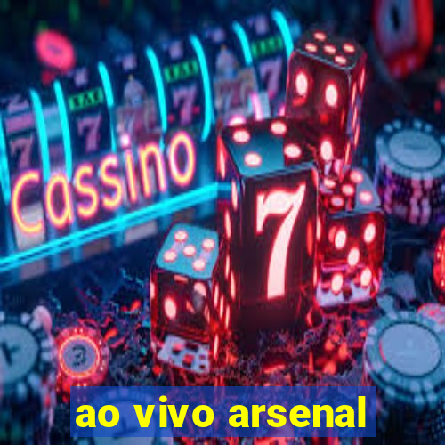 ao vivo arsenal