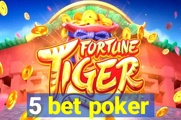 5 bet poker