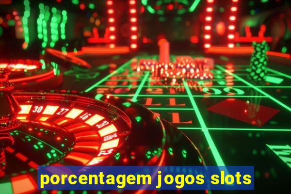 porcentagem jogos slots