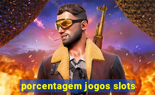 porcentagem jogos slots