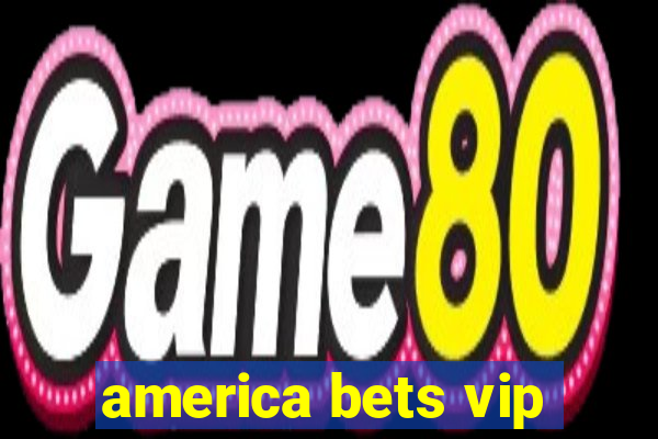 america bets vip