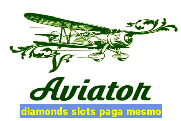 diamonds slots paga mesmo