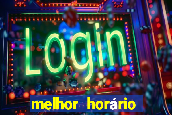 melhor horário para jogar fortune touro hoje