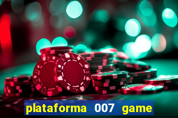 plataforma 007 game é confiável