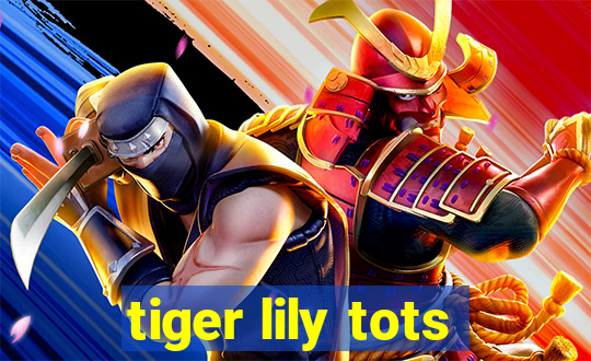 tiger lily tots