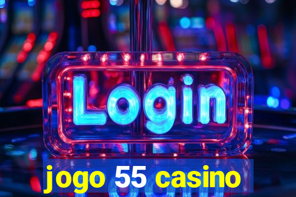 jogo 55 casino