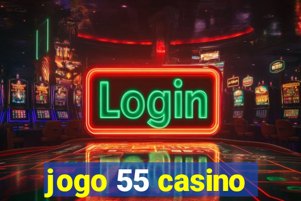 jogo 55 casino