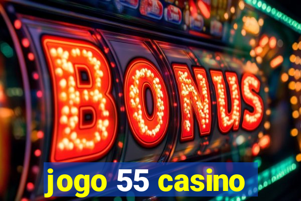 jogo 55 casino