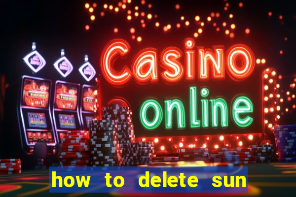 how to delete sun bingo account