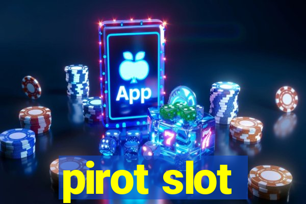 pirot slot