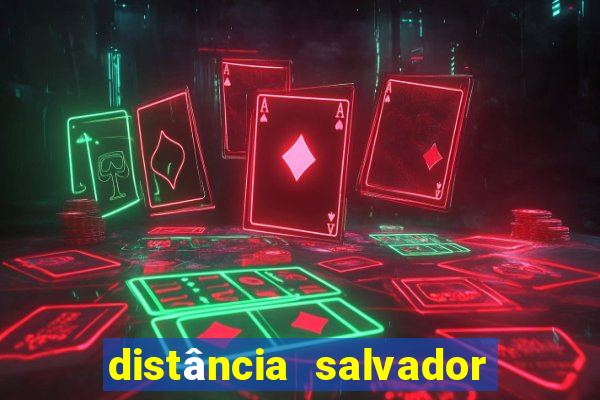 distância salvador x itacaré