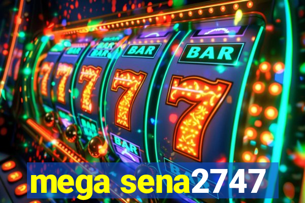 mega sena2747