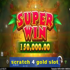 scratch 4 gold slot