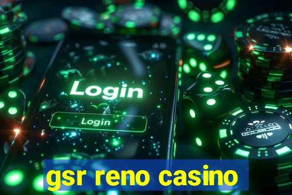 gsr reno casino