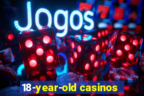 18-year-old casinos