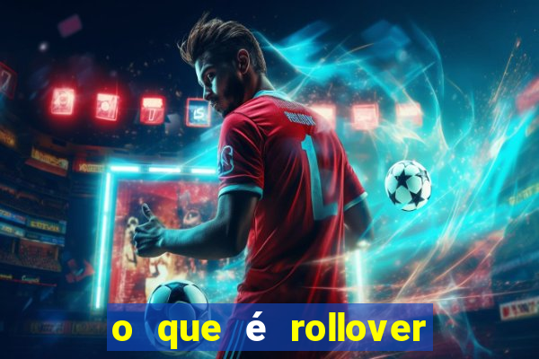 o que é rollover de aposta