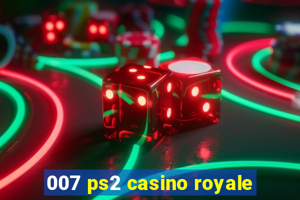 007 ps2 casino royale