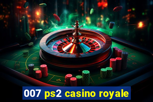 007 ps2 casino royale