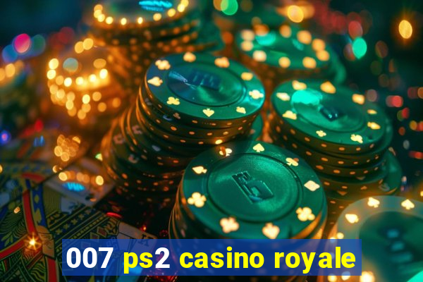 007 ps2 casino royale