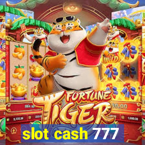 slot cash 777