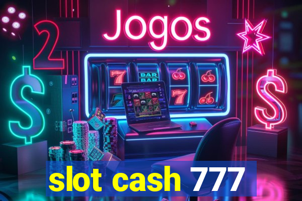 slot cash 777