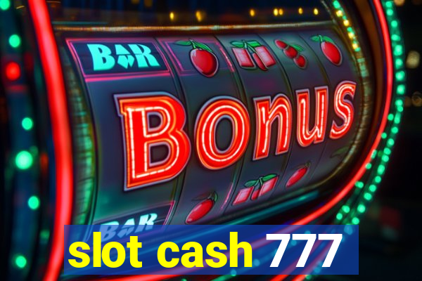 slot cash 777