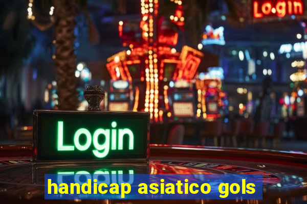 handicap asiatico gols