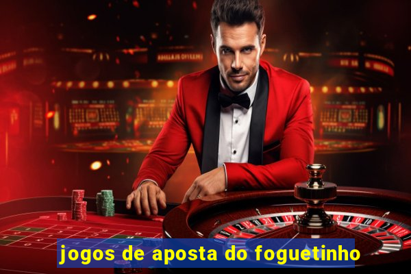 jogos de aposta do foguetinho