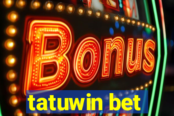 tatuwin bet