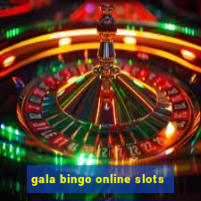 gala bingo online slots