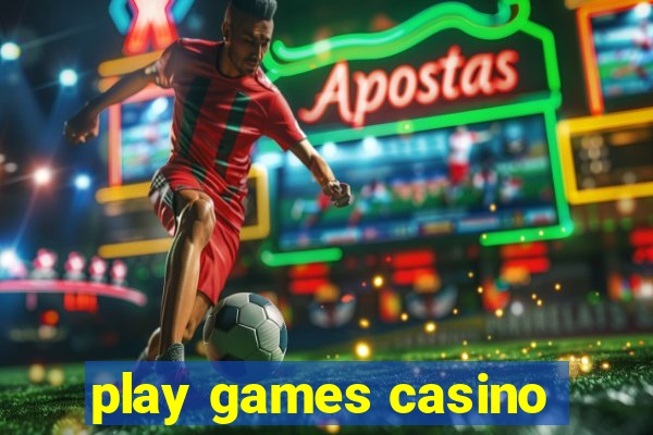 play games casino