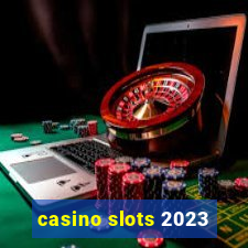 casino slots 2023