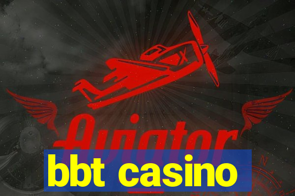 bbt casino