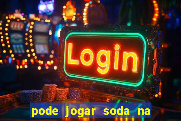 pode jogar soda na caixa de gordura