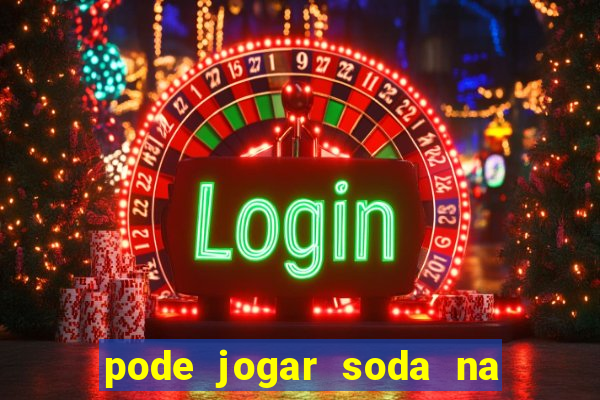 pode jogar soda na caixa de gordura