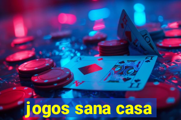 jogos sana casa