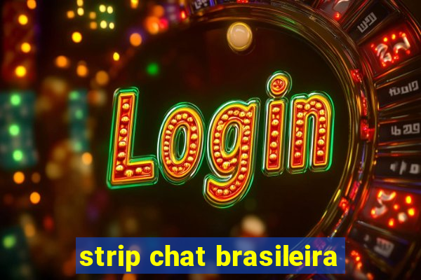 strip chat brasileira