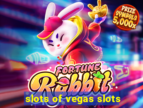 slots of vegas slots