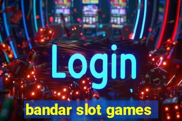 bandar slot games