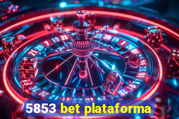 5853 bet plataforma