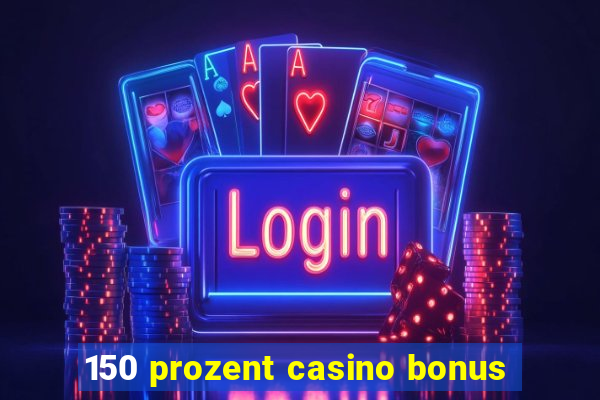 150 prozent casino bonus