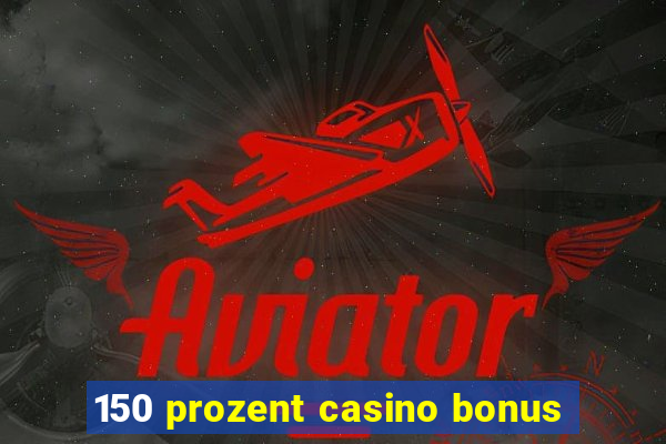 150 prozent casino bonus