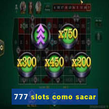 777 slots como sacar