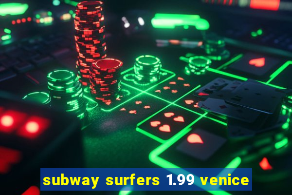 subway surfers 1.99 venice