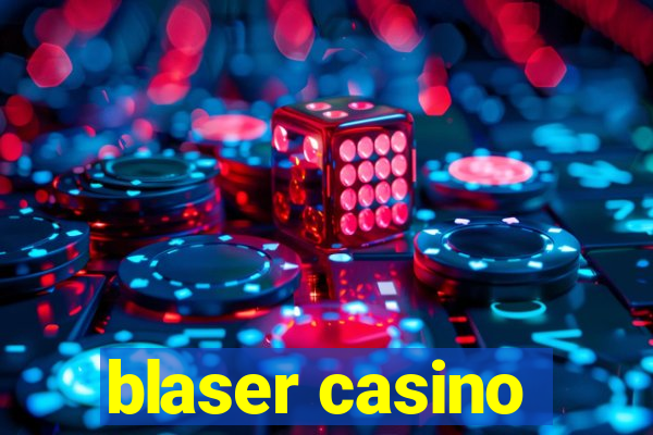 blaser casino