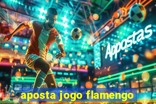 aposta jogo flamengo