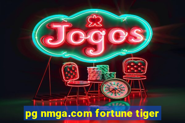 pg nmga.com fortune tiger